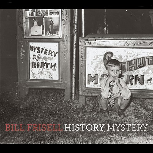 History, Mystery Bill Frisell