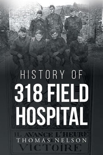 History of 318 Field Hospital Nelson Thomas