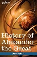 History of Alexander the Great Abbott Jacob