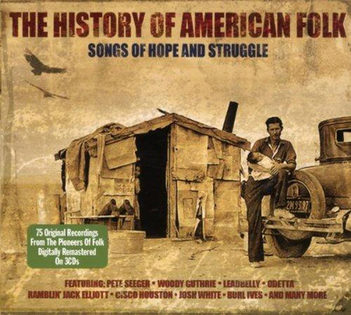 History Of American Folk Seeger Pete, Guthrie Woody, Leadbelly, Terry Sonny & Brownie McGhee, Ramblin Jack Elliott, Odetta, The Weavers