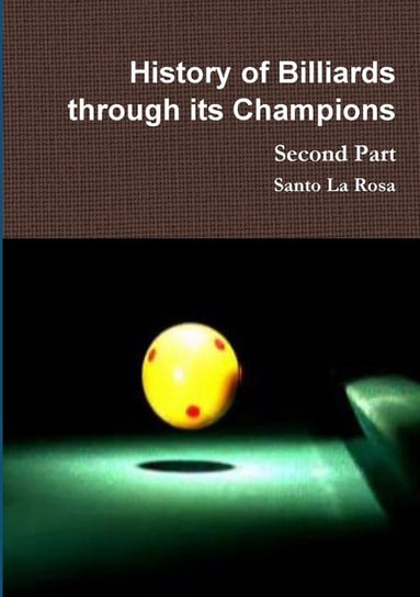 History of Billiards through its Champions   Second Part La Rosa Santo