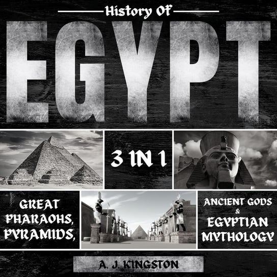 History of Egypt. 3 in 1 A.J. Kingston