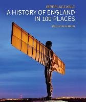 History of England in 100 Places Wilkinson Philip