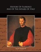 History Of Florence And Of The Affairs Of Italy Machiavelli Niccolo
