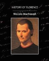 History of Florence Machiavelli Niccolo, Niccolo Machiavelli Machiavelli