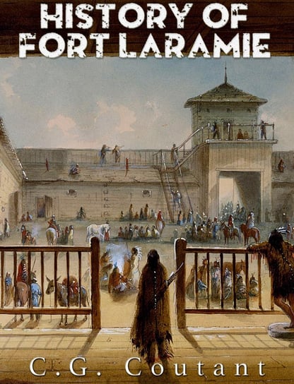 History of Fort Laramie C.G. Coutant