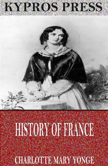 History of France Yonge Charlotte Mary