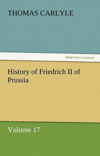 History of Friedrich II of Prussia Carlyle Thomas