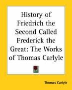 History of Friedrich the Second Called Frederick the Great Carlyle Thomas