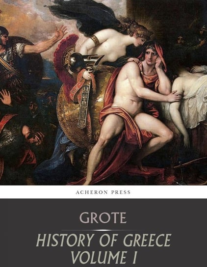 History of Greece, Volume 1: Legendary Greece George Grote