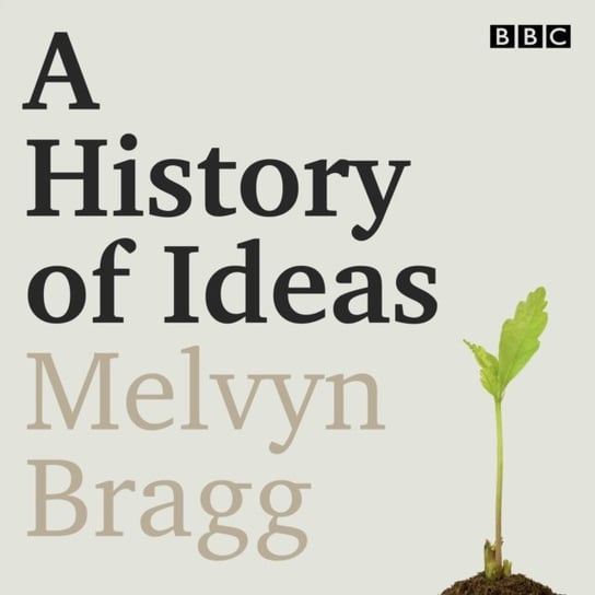History of Ideas Bragg Melvyn