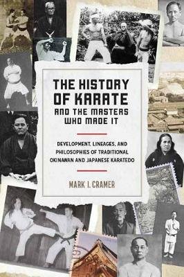 History of Karate and the Masters Who Made It Cramer Mark I.