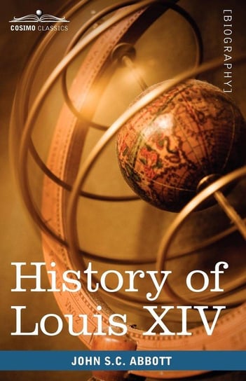 History of Louis XIV Abbott John Stevens Cabot