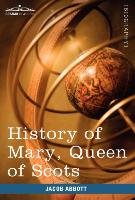 History of Mary, Queen of Scots Abbott Jacob