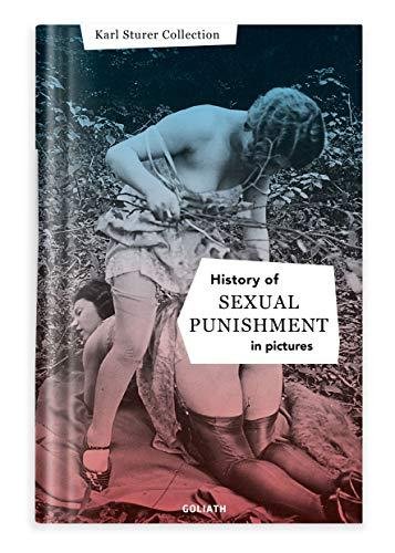 History Of S:e:x:u:a:l Punishment In Pictures: English Edition Opracowanie zbiorowe