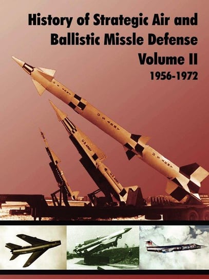 History of Strategic and Ballistic Missle Defense, Volume II U.S. Army Center of Military History