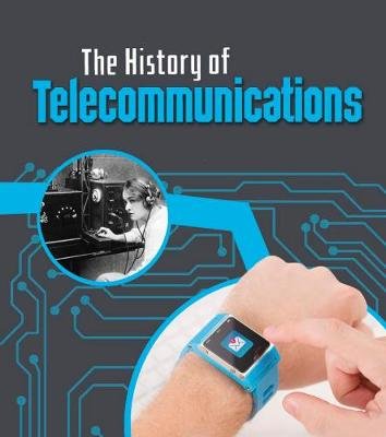 History of Telecommunications Oxlade Chris