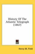 History of the Atlantic Telegraph (1867) Field Henry M., Field Henry 1822-1907 M.