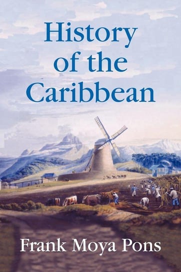 History of the Caribbean Moya Pons Frank
