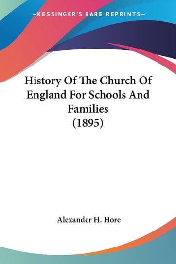History Of The Church Of England For Schools And Families (1895) Hore Alexander H.