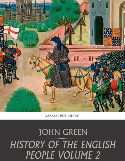 History of the English People Volume 2 John Green