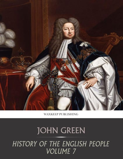 History of the English People Volume 7 John Green