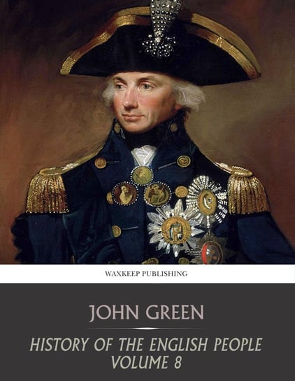 History of the English People. Volume 8 John Green