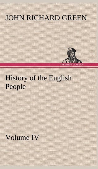 History of the English People, Volume IV Green John Richard