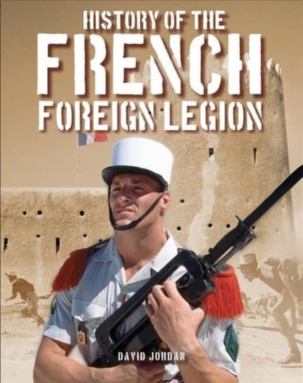History of the French Foreign Legion Jordan David
