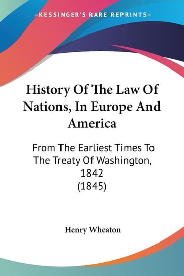 History Of The Law Of Nations, In Europe And America Henry Wheaton