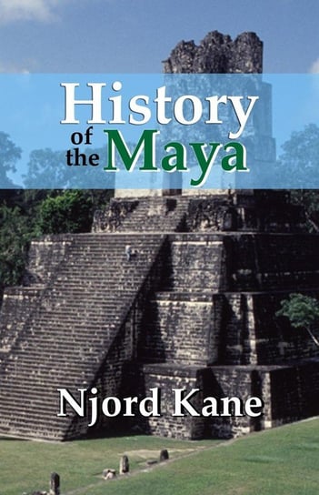 History of the Maya Kane Njord