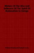 History Of The Rise And Influence Of The Spirit Of Rationalism In Europe Lecky William Woodward Hartpole