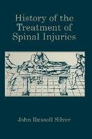 History of the Treatment of Spinal Injuries Silver John Russell