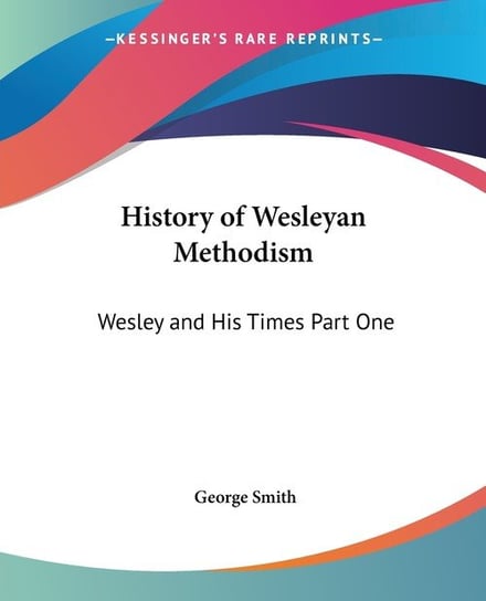History of Wesleyan Methodism Smith George