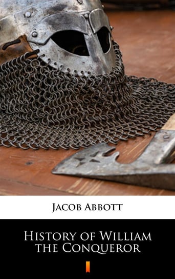 History of William the Conqueror Jacob Abbott