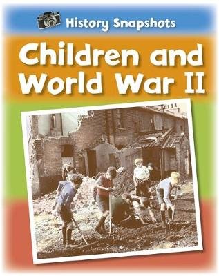 History Snapshots: Children and World War II Ridley Sarah