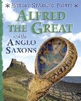 History Starting Points: Alfred the Great and the Anglo Saxo Gill David
