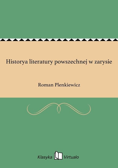 Historya literatury powszechnej w zarysie Plenkiewicz Roman