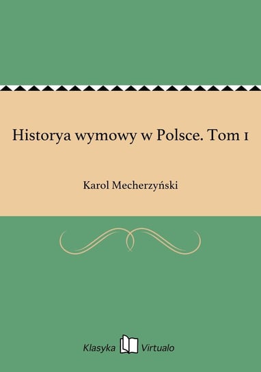 Historya wymowy w Polsce. Tom 1 Mecherzyński Karol