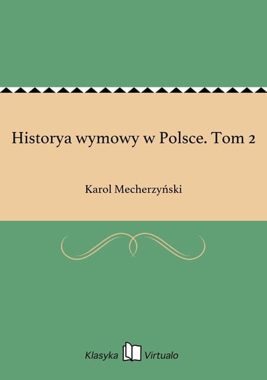 Historya wymowy w Polsce. Tom 2 Mecherzyński Karol