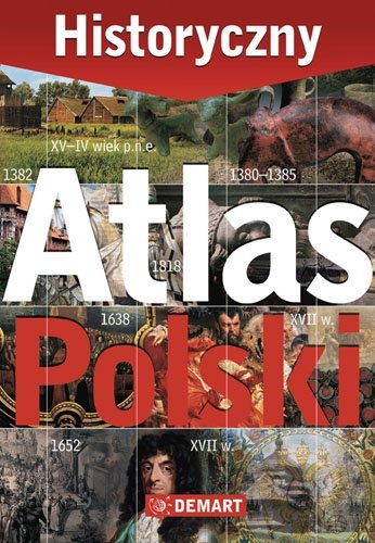 Historyczny atlas Polski Opracowanie zbiorowe