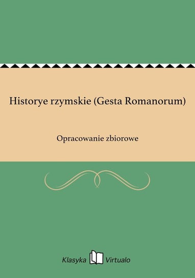 Historye rzymskie (Gesta Romanorum) Opracowanie zbiorowe