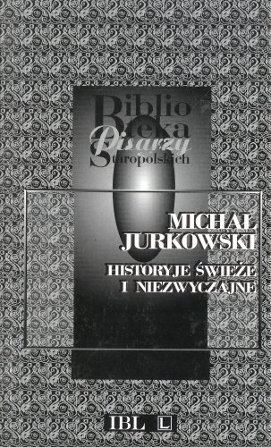 Historyje świeże i niezwyczajne Jurkowski Michał