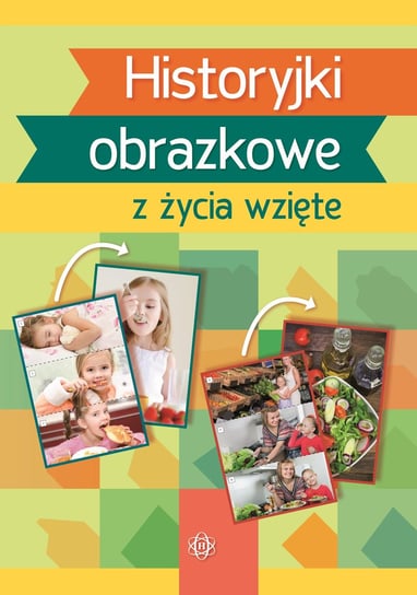 Historyjki obrazkowe z życia wzięte Opracowanie zbiorowe