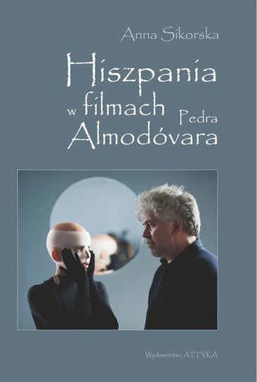 Hiszpania w filmach Pedra Almodóvara Sikorska Anna
