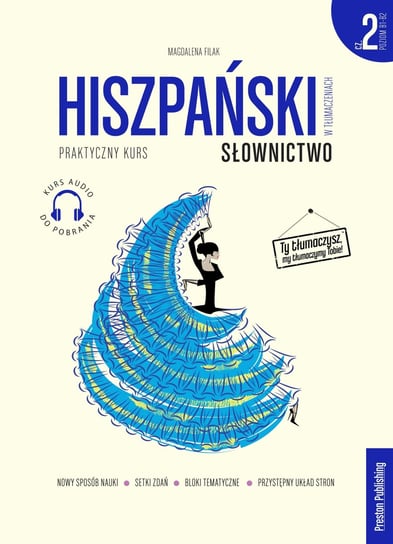 Hiszpański w tłumaczeniach. Słownictwo. Część 2. Poziom B1-B2 Filak Magdalena