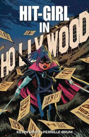 Hit-Girl. Volume 4: The Golden Rage of Hollywood Smith Kevin