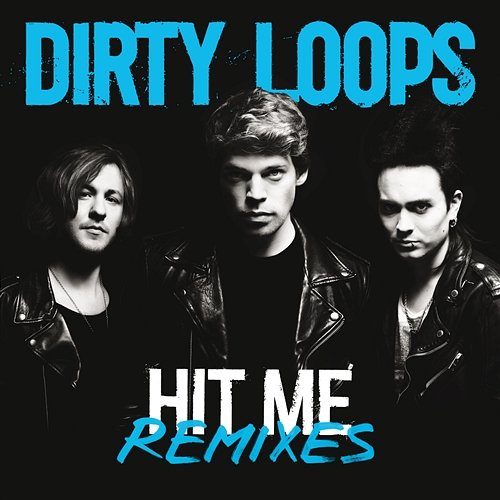 Hit Me Remixes Dirty Loops