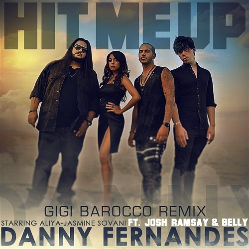 Hit Me Up (Gigi Barocco Remix) [feat. Josh Ramsay & Belly] Danny Fernandes