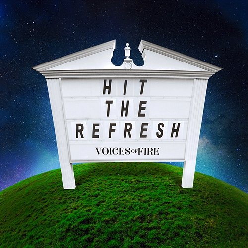 Hit the Refresh Voices of Fire